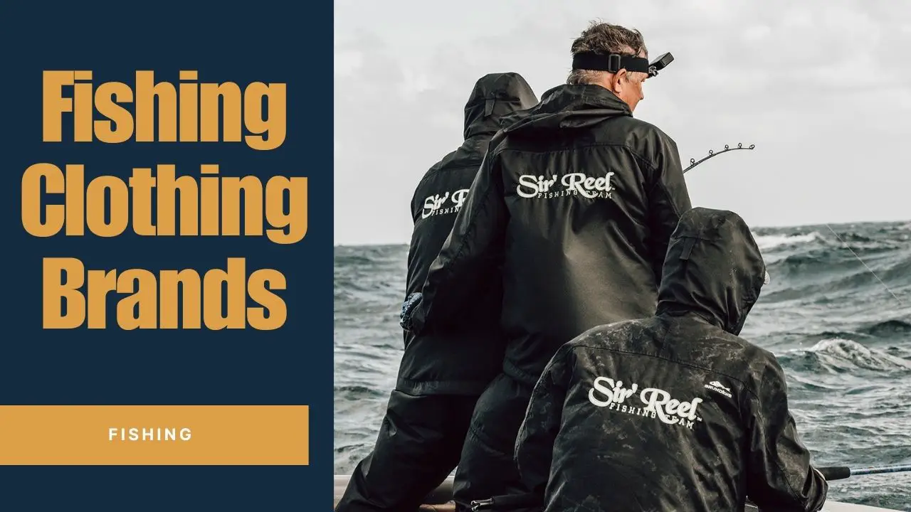 Fishing Clothing Brands Top Picks For Anglers Of All Levels